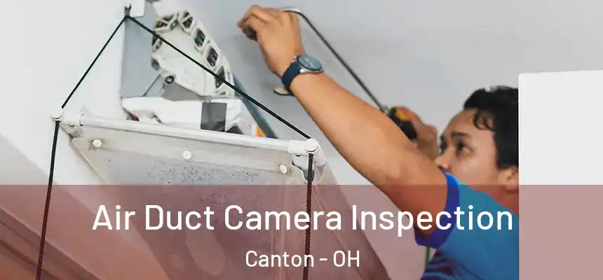  Air Duct Camera Inspection Canton - OH