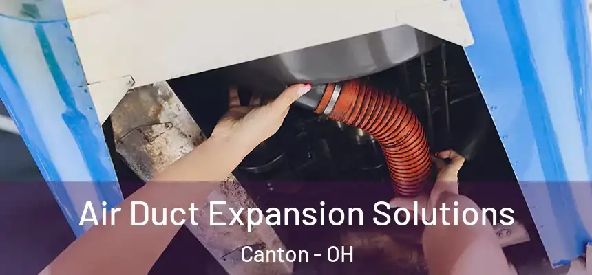  Air Duct Expansion Solutions Canton - OH