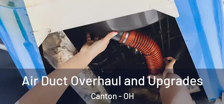  Air Duct Overhaul and Upgrades Canton - OH