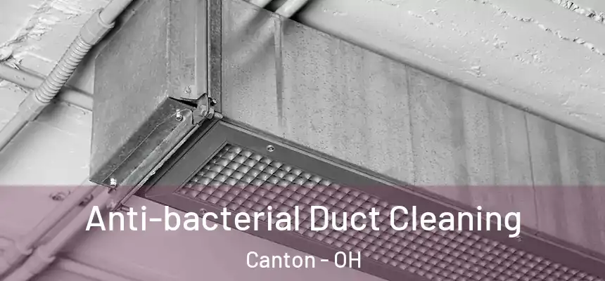  Anti-bacterial Duct Cleaning Canton - OH