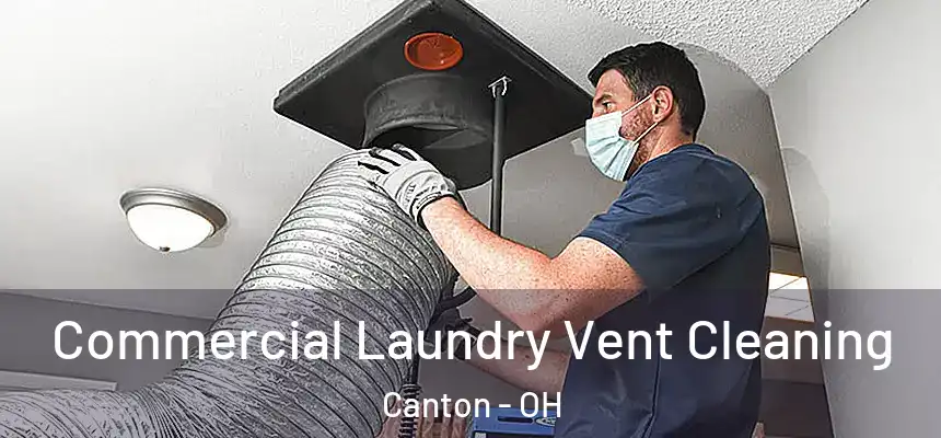  Commercial Laundry Vent Cleaning Canton - OH