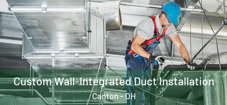  Custom Wall-Integrated Duct Installation Canton - OH