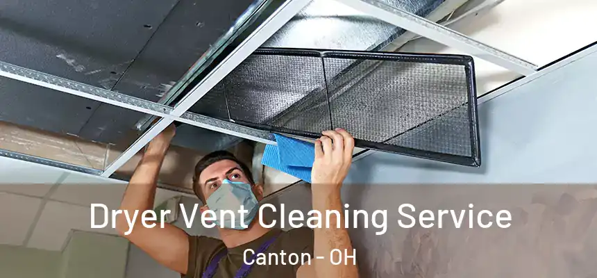  Dryer Vent Cleaning Service Canton - OH