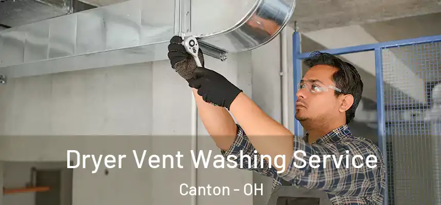  Dryer Vent Washing Service Canton - OH