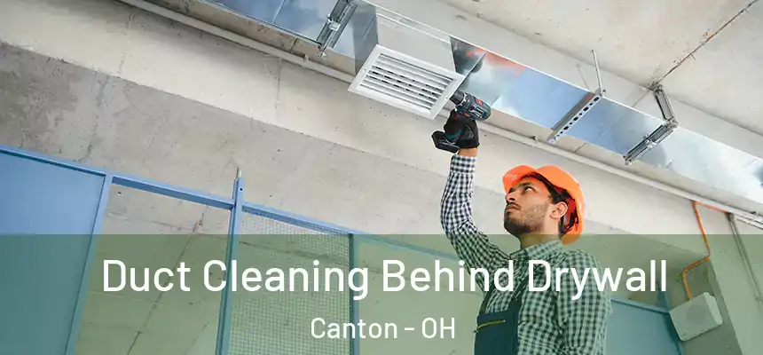  Duct Cleaning Behind Drywall Canton - OH