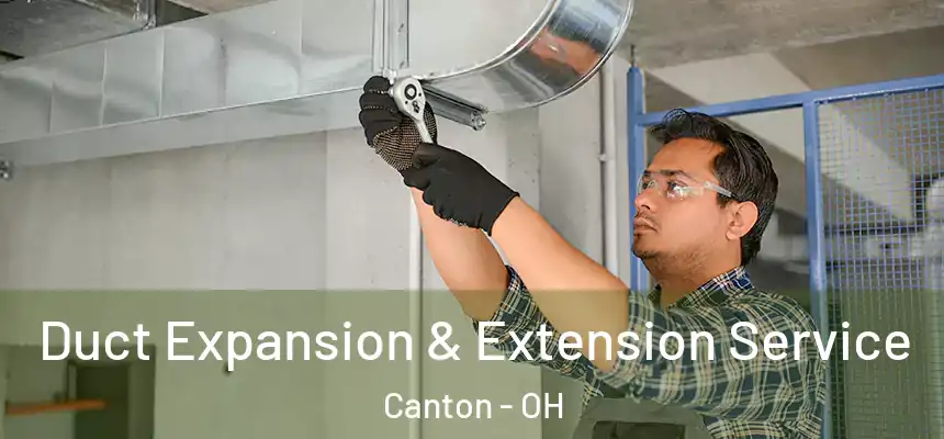  Duct Expansion & Extension Service Canton - OH
