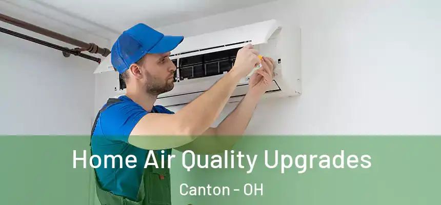  Home Air Quality Upgrades Canton - OH