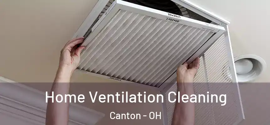  Home Ventilation Cleaning Canton - OH