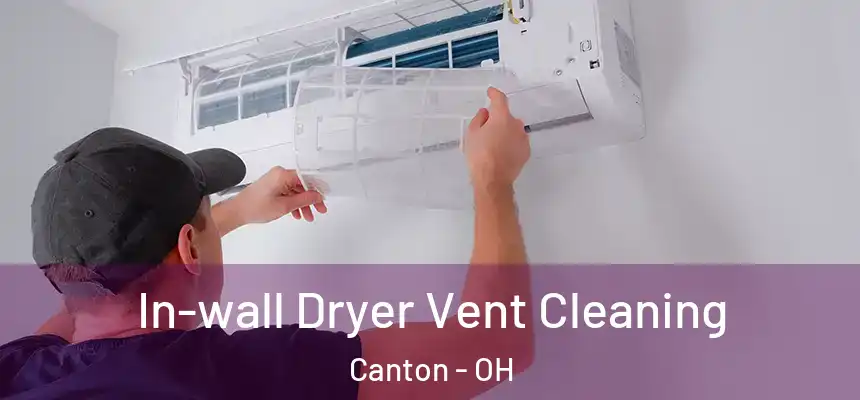  In-wall Dryer Vent Cleaning Canton - OH