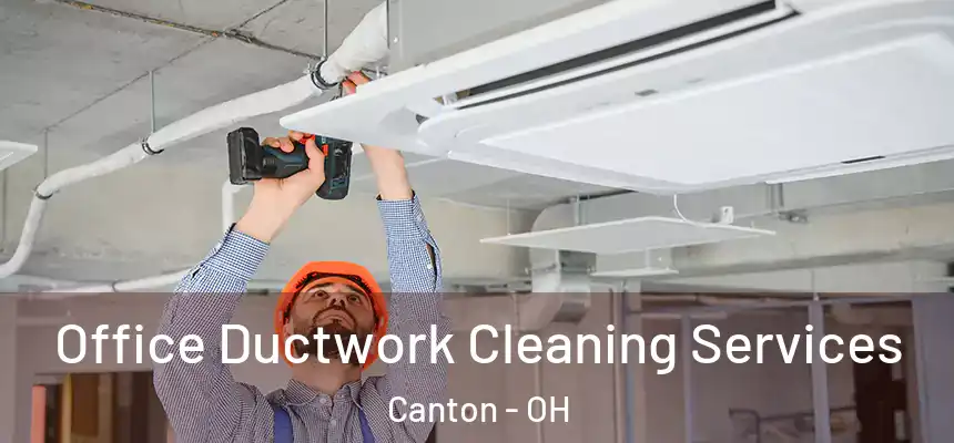  Office Ductwork Cleaning Services Canton - OH